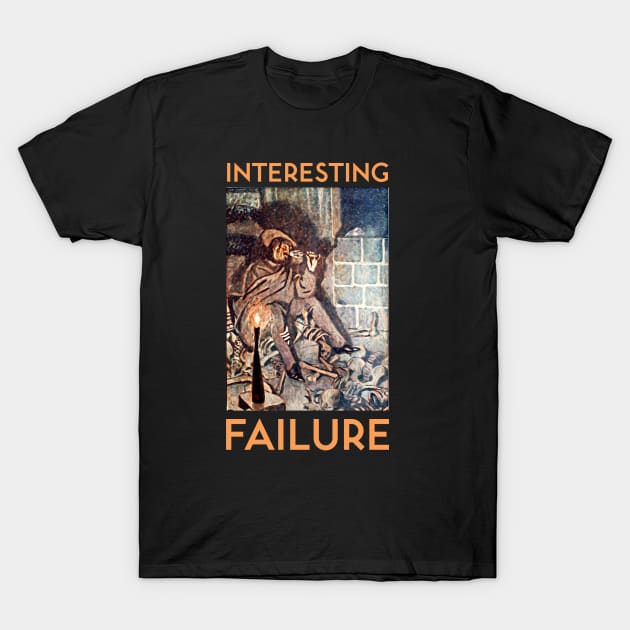 Interesting Failure T-Shirt by kenrobin